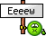 *eeew