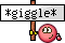 *giggle