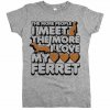 The-More-People-I-Meet-The-Move-I-Love-My-Ferret-Womens-JR-Slim-Fit-Tee-Athletic-Grey.jpg