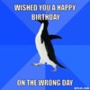 resized_socially-awkward-penguin-meme-generator-wished-you-a-happy-birthday-on-the-wrong-day-2...jpg