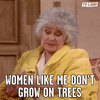 WomenLikeMeDontGrowOnTreesImportantGIF.gif