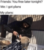 outerwear-friends-free-later-tonight-got-plans-my-plans.png