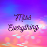 MissEverything
