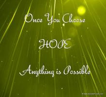 once you choose hope anything is possible 