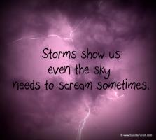 Storms show us even the sky screams sometimes